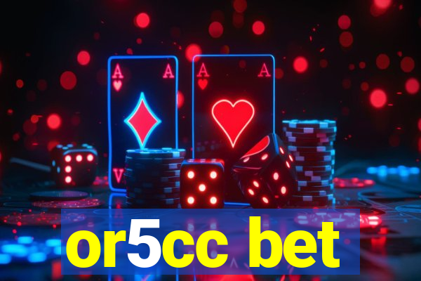 or5cc bet